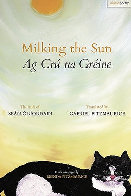 Milking the Sun / AG Cru Na Greine: The Irish of Sean O Riordain by O. Riordan, Sean