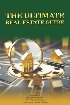 The Ultimate Real Estate Guide by Phung, David S.