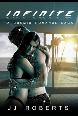 Infinite: A Cosmic Romance Saga by Roberts, J. J.