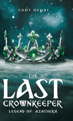 The Last Crownkeeper by Ofori, Eddy