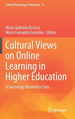 Cultural Views on Online Learning in Higher Education: A Seemingly Borderless Class by Di Gesú, María Gabriela