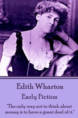 Edith Wharton - Early Fiction by Wharton, Edith