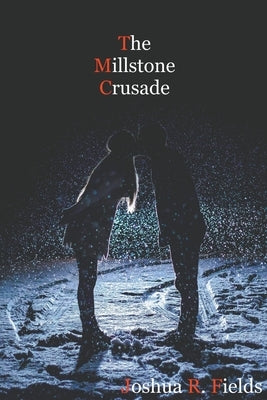 The Millstone Crusade by Fields, Joshua