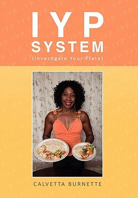 Iyp System (Investigate Your Plate) by Calvetta Burnette, Burnette
