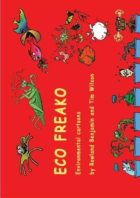 Eco Freako environmental cartoons by Benjamin, Rowland