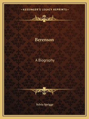 Berenson: A Biography by Sprigge, Sylvia