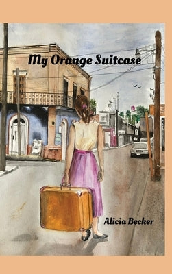 My Orange Suitcase by Becker, Alicia
