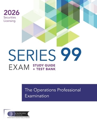 Series 99 Exam Study Guide + Test Bank: Prepare to pass the Series 99 Exam by The Securities Institute of America