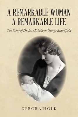 A Remarkable Woman A Remarkable Life by Holk, Debora