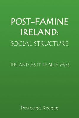 Post-Famine Ireland: Social Structure by Keenan, Desmond