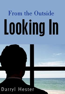 From the Outside Looking In by Hester, Darryl