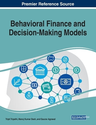 Behavioral Finance and Decision-Making Models by Tripathi, Tripti