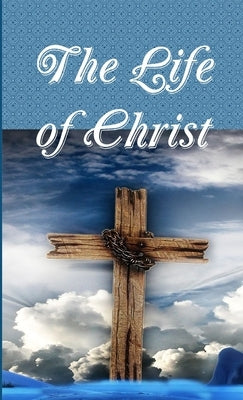 The Life of Christ by Killen, W. D.