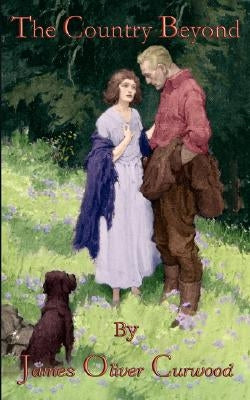 The Country Beyond by Curwood, James Oliver