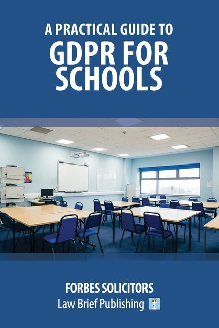 A Practical Guide to GDPR for Schools by Solicitors, Forbes