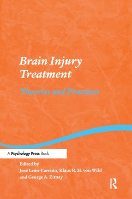 Brain Injury Treatment: Theories and Practices by Leon-Carrion, Jose