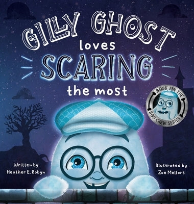 Gilly Ghost Loves Scaring the Most by Robyn, Heather E.