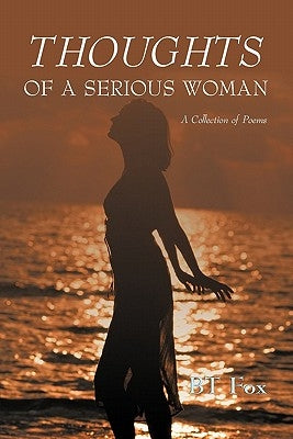 Thoughts of a Serious Woman: A Collection of Poems by Fox, Bt