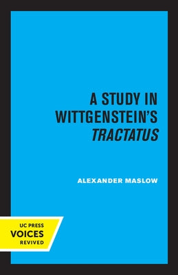 A Study in Wittgenstein's Tractatus by Maslow, Alexander