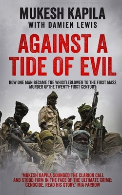 Against a Tide of Evil: How One Man Became the Whistleblower to the First Mass Murder Of the Twenty-First Century by Lewis, Damien