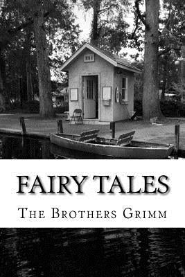 Fairy Tales: (The Brothers Grimm Classics Collection) by Grimm, The Brothers