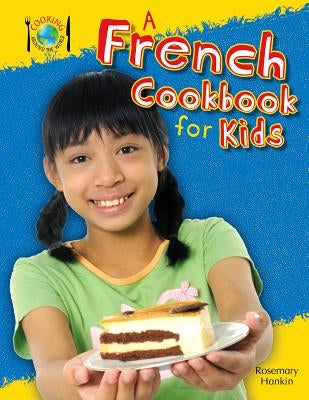 A French Cookbook for Kids by Hankin, Rosie