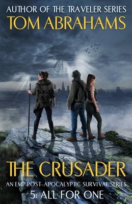 All for One: An EMP Post-Apocalyptic Survival Series by Abrahams, Tom