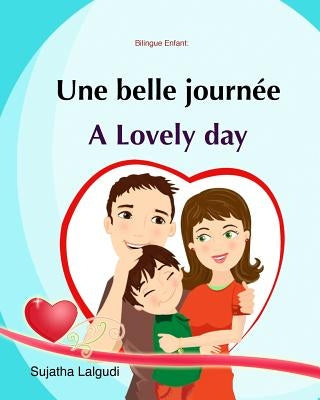 Bilingue Enfant: Une Belle Journée. A lovely day: Un livre d'images pour les enfants (Edition bilingue français-anglais), Livre enfant by Lalgudi, Sujatha