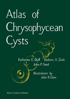 Atlas of Chrysophycean Cysts by Duff, K.