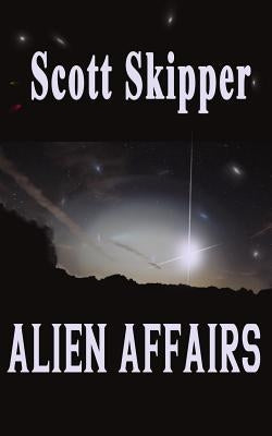 Alien Affairs by Skipper, Scott