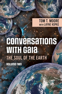 Conversations with Gaia - The Soul of the Earth Volume 2 by Moore, Tom T.
