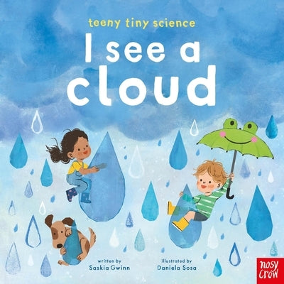 Teeny Tiny Science: I See a Cloud by Sosa, Daniela
