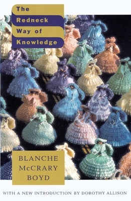 The Redneck Way of Knowledge: With a new introduction by Dorothy Allison by Boyd, Blanche McCary