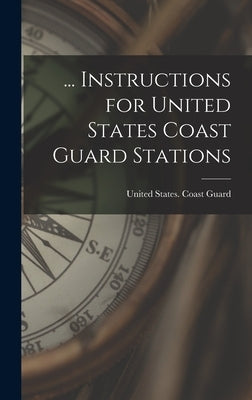 ... Instructions for United States Coast Guard Stations by United States Coast Guard