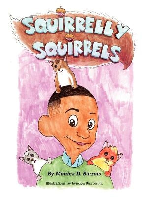 Squirrelly Squirrels by Barrois, Monica D.