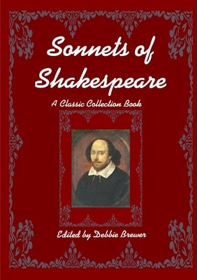 Sonnets of Shakespeare, A Classic Collection Book by Brewer, Debbie