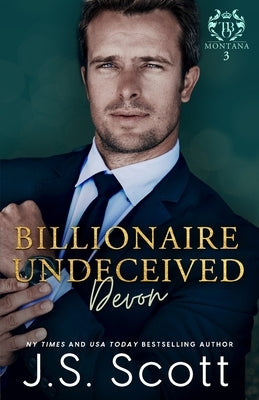 Billionaire Undeceived Devon: (Montana Billionaire's #3) by Scott, J. S.