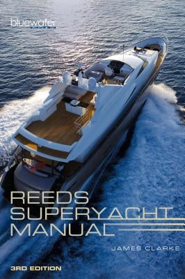 Reeds Superyacht Manual by Clarke, James