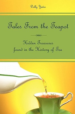 Tales From the Teapot: Hidden Treasures found in the History of Tea by Davies M. a., Margaret