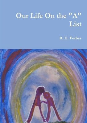 Our Life On the "A" List by Forbes, R. E.