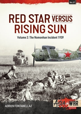 Red Star Versus Rising Sun: Volume 2: The Nomonhan Incident 1939 by Fontanellaz, Adrien