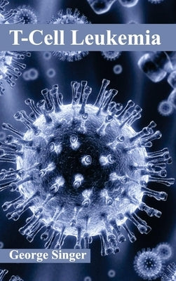T-Cell Leukemia by Singer, George