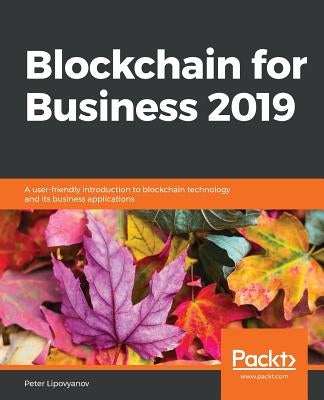 Blockchain for Business 2019 by Lipovyanov, Peter
