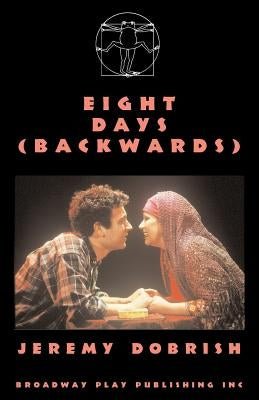 Eight Days (Backwards) by Dobrish, Jeremy