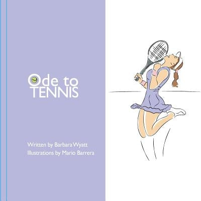 Ode to Tennis by Wyatt, Barbara