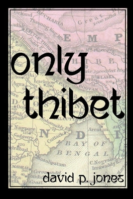 Only Thibet by Jones, David P.