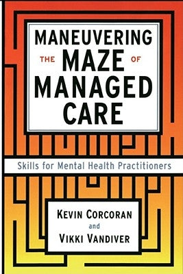 Maneuvering the Maze: Skills for Mental Health Practitioners by Corcoran, Kevin