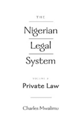 The Nigerian Legal System; Volume 2: Private Law by Mwalimu, Charles