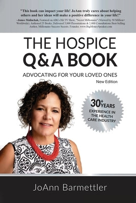 The Hospice Q & A Book: Advocating For Your Loved Ones by Barmettler, Joann