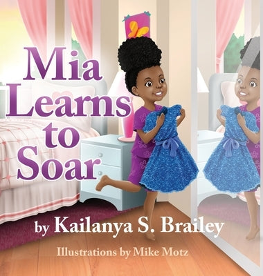 Mia Learns to Soar by Brailey, Kailanya S.